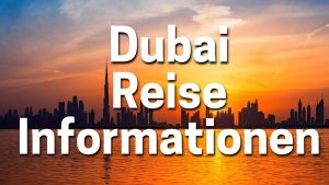 Dubai Reisen Tipps und Informationen