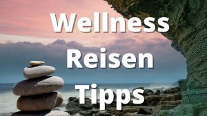 Wellness Reisen Online Tipps