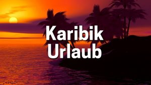 Karibik Urlaub Empfehlungen